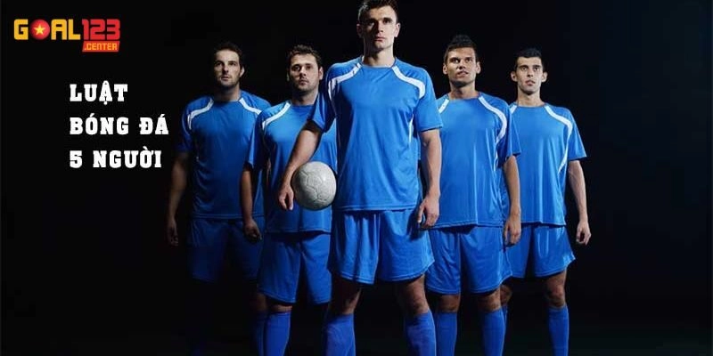 Luật bóng đá 5 người chi tiết về số cầu thủ